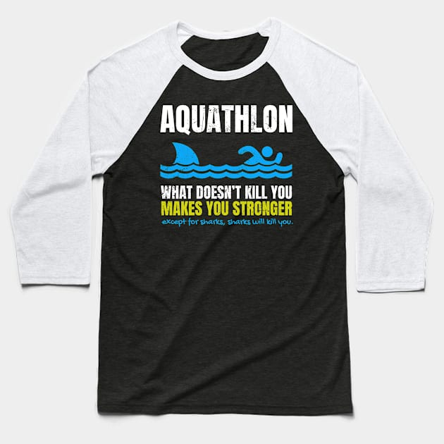 Funny Aquathlon What Does Not Kill You Shark Baseball T-Shirt by SzarlottaDesigns